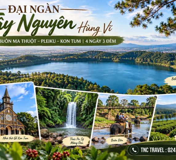 BUÔN MÊ THUỘT – KONTUM - PLEIKU 4N3Đ